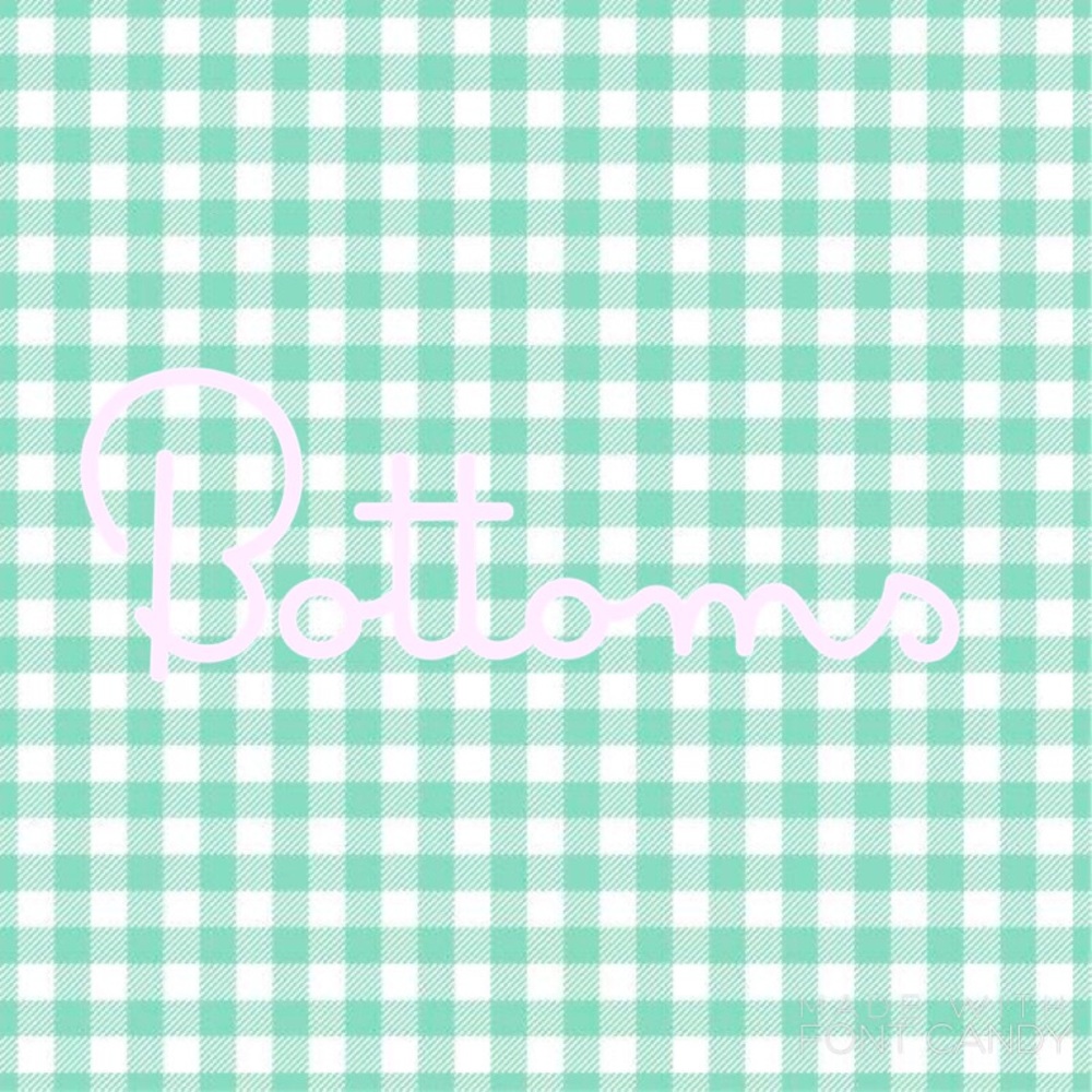 Bottoms!